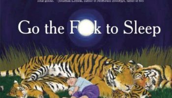 Picture There is a children’s book titled “Go The F to Sleep.”