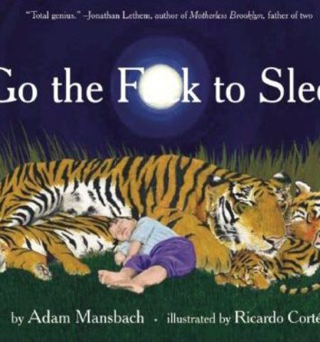 Picture There is a children’s book titled “Go The F to Sleep.”