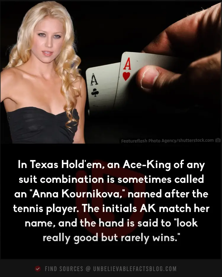 Texas Hold'em, the Ace-King hand is called "Anna Kournikova"