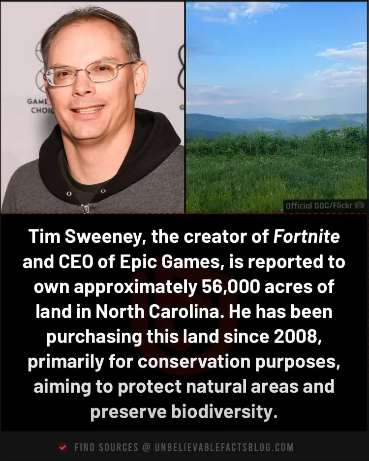 Tim Sweeney owns large land areas for ecological preservation since 2008.